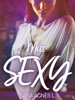 L, Sara Agnès - Miss sexy - erotisk novell, ebook