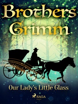 Grimm, Brothers - Our Lady's Little Glass, e-bok