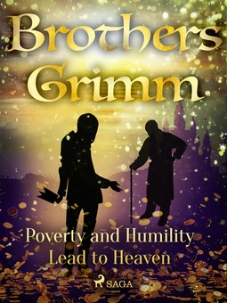 Grimm, Brothers - Poverty and Humility Lead to Heaven, ebook