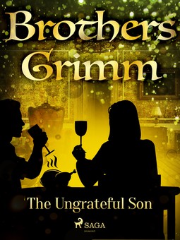 Grimm, Brothers - The Ungrateful Son, ebook