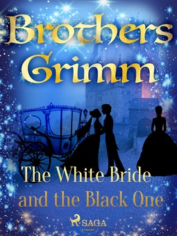 Grimm, Brothers - The White Bride and the Black One, e-bok