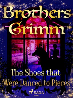 Grimm, Brothers - The Shoes that Were Danced to Pieces, ebook