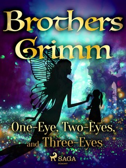 Grimm, Brothers - One-Eye, Two-Eyes, and Three-Eyes, ebook