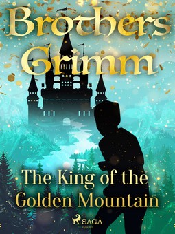 Grimm, Brothers - The King of the Golden Mountain, e-bok