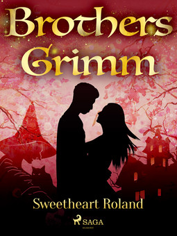 Grimm, Brothers - Sweetheart Roland, ebook