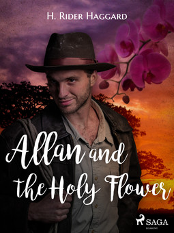 Haggard, H. Rider - Allan and the Holy Flower, ebook