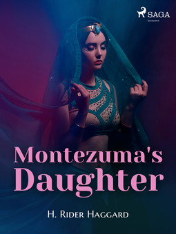 Haggard, H. Rider - Montezuma's Daughter, ebook