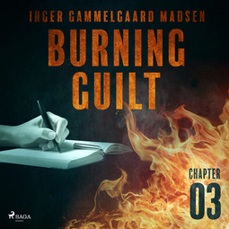 Madsen, Inger Gammelgaard - Burning Guilt - Chapter 3, äänikirja