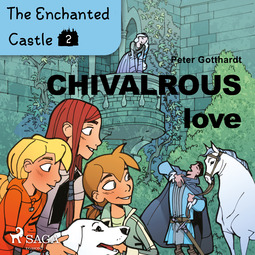 Gotthardt, Peter - The Enchanted Castle 2 - Chivalrous Love, audiobook