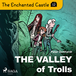Gotthardt, Peter - The Enchanted Castle 12 - The Valley of Trolls, äänikirja