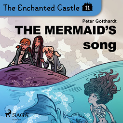 Gotthardt, Peter - The Enchanted Castle 11 - The Mermaid's Song, audiobook