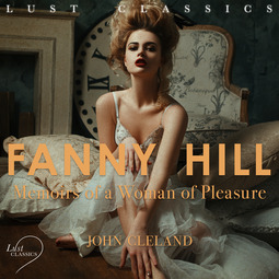 Cleland, John - LUST Classics: Fanny Hill - Memoirs of a Woman of Pleasure, audiobook