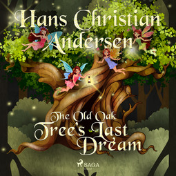 Andersen, Hans Christian - The Old Oak Tree's Last Dream, audiobook