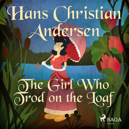 Andersen, Hans Christian - The Girl Who Trod on the Loaf, audiobook