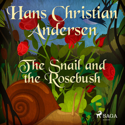Andersen, Hans Christian - The Snail and the Rosebush, audiobook