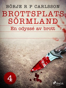 Carlsson, Börje R P - Brottsplats Sörmland. 4, En odyssé av brott, e-kirja