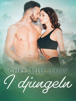 Leroy, Chrystelle - I djungeln - erotisk novell, ebook