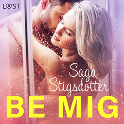 Stigsdotter, Saga - Be mig - erotisk novell, audiobook