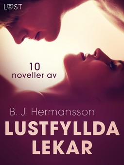Hermansson, B. J. - Lustfyllda lekar: 10 noveller av B. J. Hermansson - erotisk novellsamling, ebook