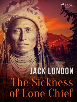 London, Jack - The Sickness of Lone Chief, ebook