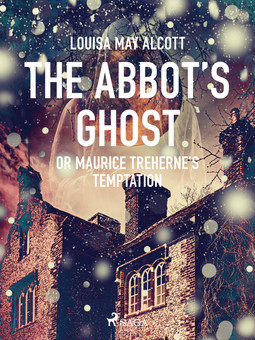 Alcott, Louisa May - The Abbot's Ghost, or Maurice Treherne's Temptation, ebook