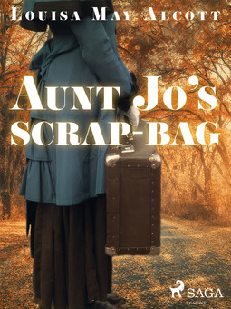 Alcott, Louisa May - Aunt Jo's Scrap-Bag, ebook