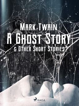 Twain, Mark - A Ghost Story & Other Short Stories, e-kirja