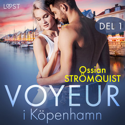 Strömquist, Ossian - Voyeur i Köpenhamn del 1 - erotisk novell, audiobook