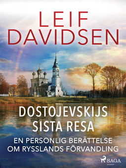 Davidsen, Leif - Dostojevskijs sista resa: en personlig berättelse om Rysslands förvandling, e-kirja