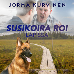 Kurvinen, Jorma - Susikoira Roi Lapissa, äänikirja