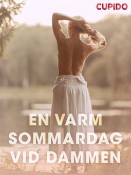 Bohman, Marcus - En varm sommardag ved dammen - erotiska noveller, ebook