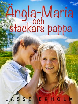 Ekholm, Lasse - Ängla-Maria och stackars pappa, ebook
