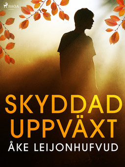 Leijonhufvud, Åke - Skyddad uppväxt, e-bok