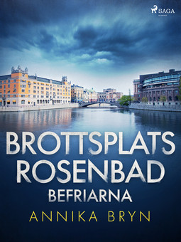 Bryn, Annika - Brottsplats Rosenbad: befriarna, e-bok