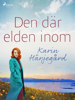 Härjegård, Karin - Den där elden inom, ebook