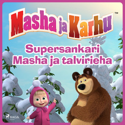 Saukko, Susa - Masha ja Karhu - Supersankari Masha ja talvirieha, audiobook