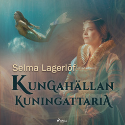 Lagerlöf, Selma - Kungahällan kuningattaria, audiobook