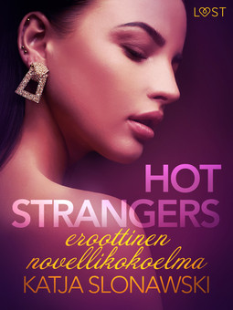 Slonawski, Katja - Hot strangers: eroottinen novellikokoelma, ebook