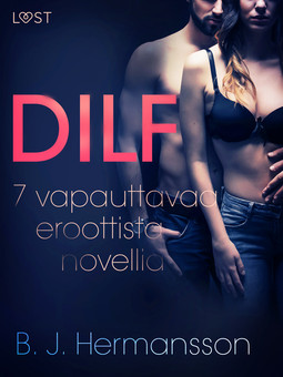 Hermansson, B. J. - DILF - 7 vapauttavaa eroottista novellia, e-bok