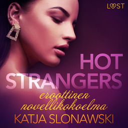 Slonawski, Katja - Hot strangers: eroottinen novellikokoelma, audiobook