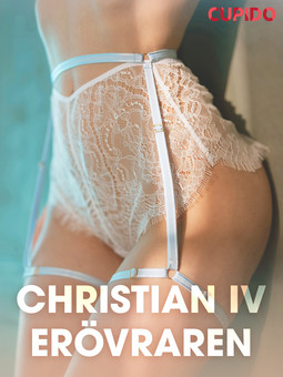 Taylor, Vicky - Christian IV - Erövraren - erotiska noveller, ebook