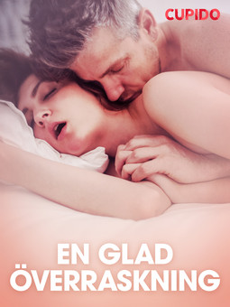 Cupido - En glad överraskning - erotiska noveller, ebook