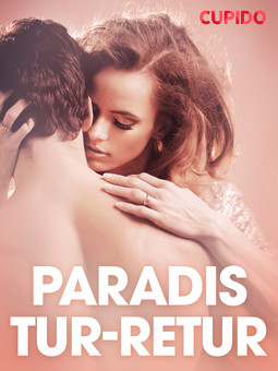 Cupido - Paradis tur-retur - erotiska noveller, ebook
