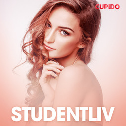 Cupido - Studentliv - erotiska noveller, audiobook