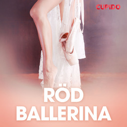 Cupido - Röd ballerina - erotiska noveller, audiobook