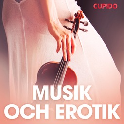 Bohman, Marcus - Musik och erotik - erotiska noveller, äänikirja