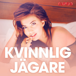 Duholm, Sara - Kvinnlig jägare - erotiska noveller, audiobook