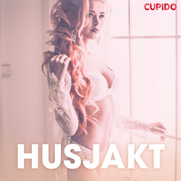 Cupido - Husjakt - erotiska noveller, audiobook