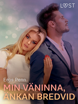 Penn, Eros - Min väninna, änkan bredvid - erotisk novell, ebook