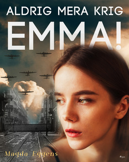 Eggens, Magda - Aldrig mera krig,  Emma!, e-bok